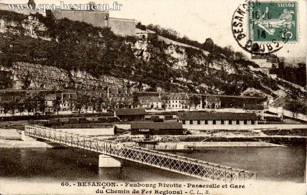 60. - BESANÇON. - Faubourg Rivotte - Passerelle et Gare du Chemin de Fer Régional
